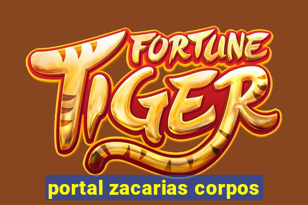 portal zacarias corpos